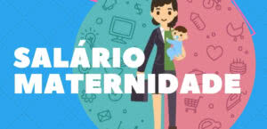 Salário Maternidade 2021